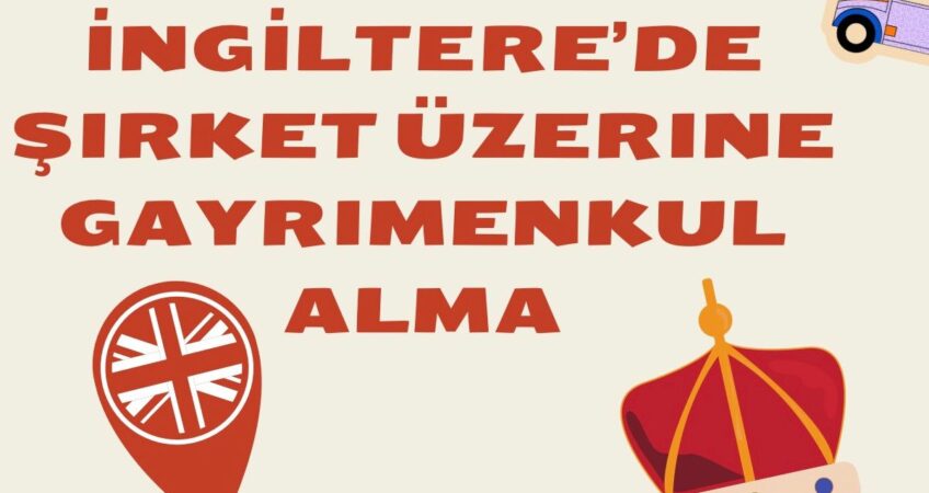 İngiltere de şirket üzerine gayrımenkul almanın vergi avantajı.